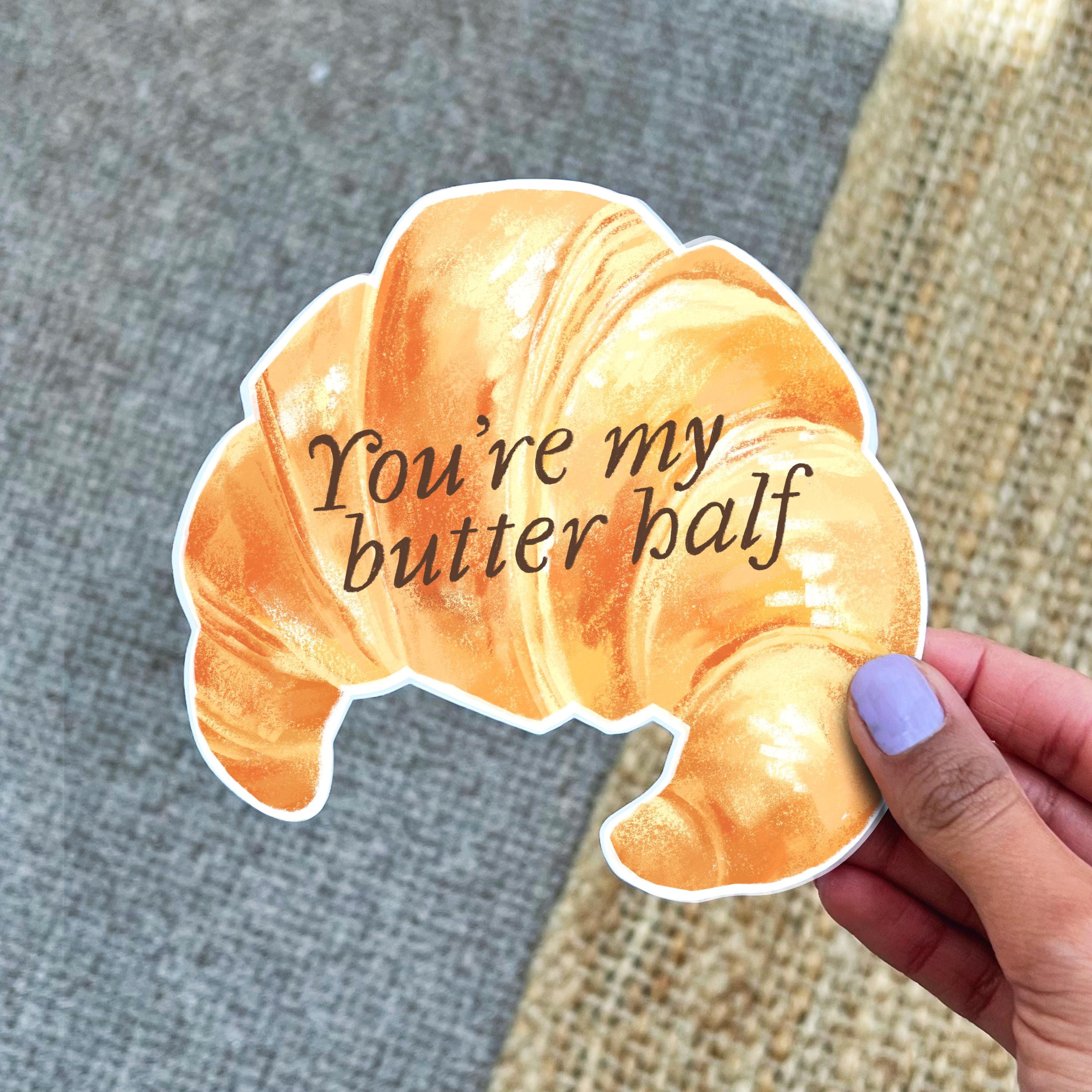 You're my butter half: Die-cut Croissant