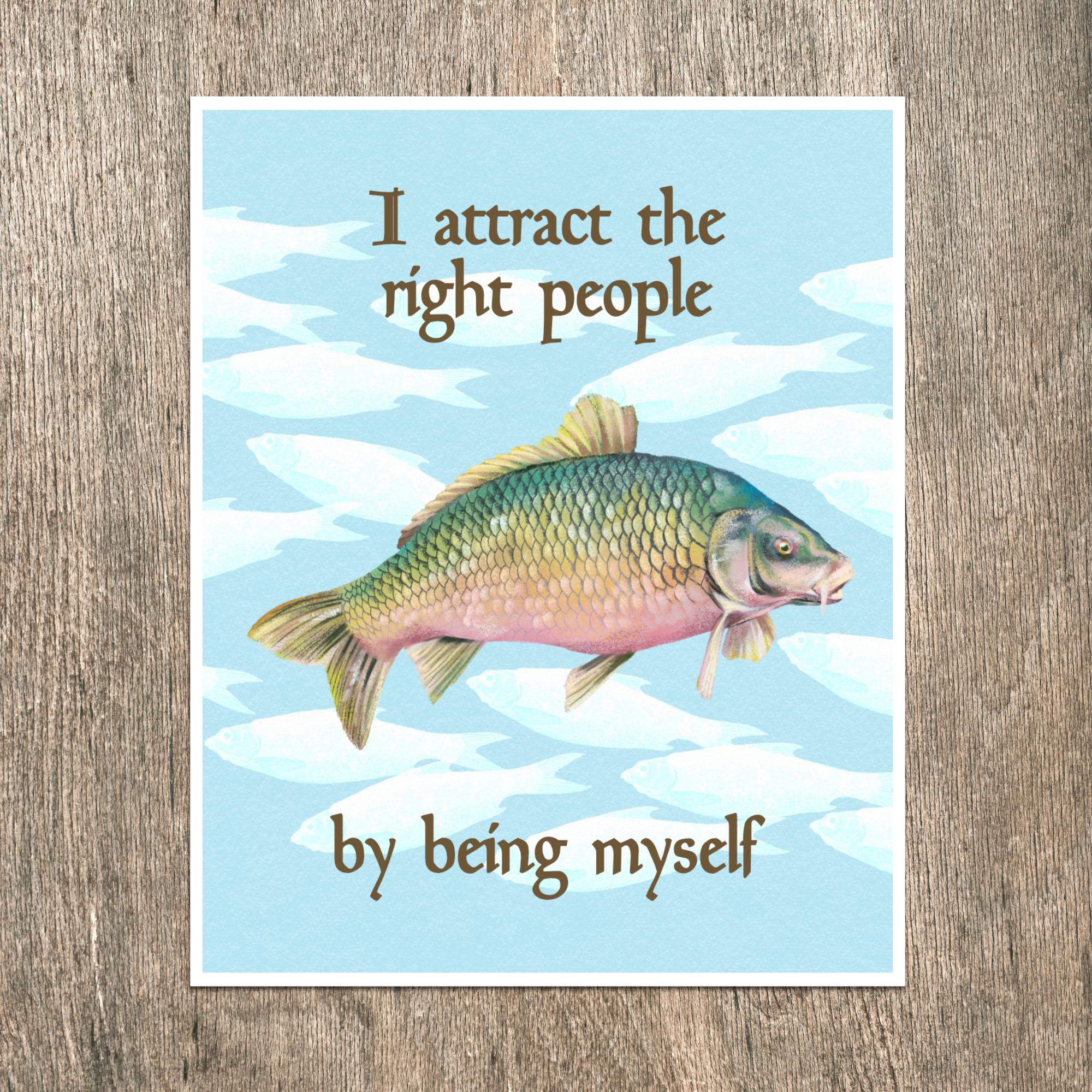 I attract the right people by being myself | Print